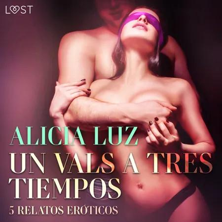 Insaciable - 10 historias eróticas excitantes af Alicia Luz