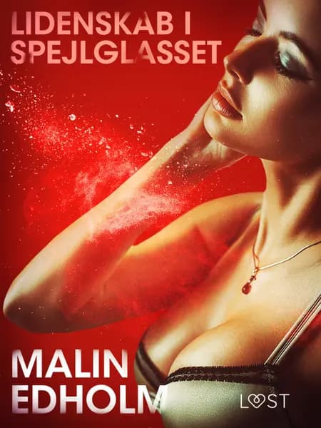Lidenskab i spejlglasset - erotisk novelle af Malin Edholm