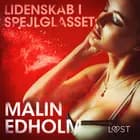 Lidenskab i spejlglasset - erotisk novelle af Malin Edholm