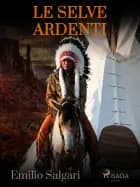 Le selve ardenti af Emilio Salgari