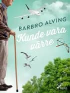 Kunde vara värre af Barbro Alving