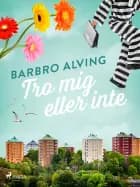 Tro mig eller inte af Barbro Alving