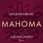 Biografías breves - Mahoma af Luis Machado