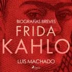 Biografías breves - Frida Kahlo af Luis Machado