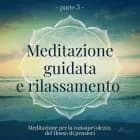 Meditazione guidata e rilassamento (parte 3) - Meditazione per la consapevolezza del flusso di pensi af Trine Holt Arnsberg