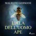 L'ala dell'uomo ape af Maurizio Germani