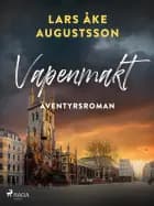 Vapenmakt af Lars Åke Augustsson