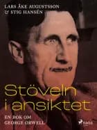 Stöveln i ansiktet, en bok om George Orwell af Stig Hansén og Lars Åke Augustsson