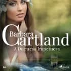 A Duquesa Impetuosa (A Eterna Coleção de Barbara Cartland 66) af Barbara Cartland