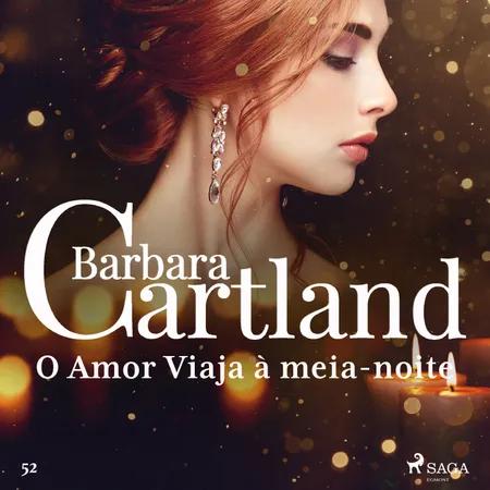 O Amor Viaja à meia-noite (A Eterna Coleção de Barbara Cartland 52) af Barbara Cartland