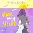 Mike mag Meike af Kristina Dunker