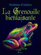 La Grenouille bienfaisante af Madame d'Aulnoy