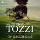Con gli occhi chiusi af Federigo Tozzi