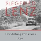 Der Anfang von etwas af Siegfried Lenz