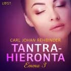 Emma 3: Tantrahieronta - eroottinen novelli af Carl Johan Rehbinder