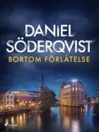Bortom förlåtelse af Daniel Söderqvist