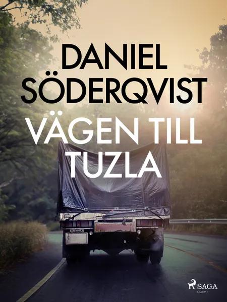 Vägen till Tuzla af Daniel Söderqvist