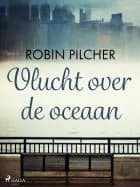 Vlucht over de oceaan af Robin Pilcher