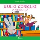 Giulio Coniglio va in biblioteca af Nicoletta Costa