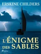 L'Énigme des Sables af Erskine Childers