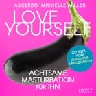 Love Yourself - Achtsame Masturbation für ihn af Asgerbo og Michelle Miller