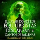 El lugar donde los equilibristas descansan II: Cantos de Ballenas af Frank Hidalgo-Gato Durán