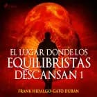 El lugar donde los equilibristas descansan I af Frank Hidalgo-Gato Durán