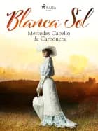Blanca Sol af Mercedes Cabello de Carbonera
