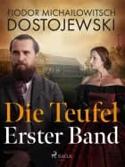 Die Teufel - Erster Band af Fjodor M Dostojewski