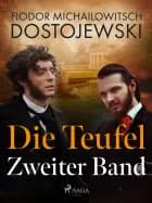 Die Teufel - Zweiter Band af Fjodor M Dostojewski