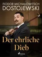 Der ehrliche Dieb af Fjodor M Dostojewski