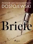Briefe af Fjodor M Dostojewski