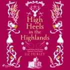 High Heels in the Highlands af Liz Hurley