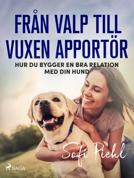 Från valp till vuxen apportör af Sofi Piehl