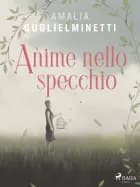 Anime nello specchio af Amalia Guglielminetti