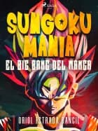 Sungokumanía. El big bang del manga af Oriol Estrada Rangil