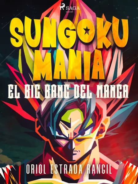 Sungokumanía. El big bang del manga af Oriol Estrada Rangil