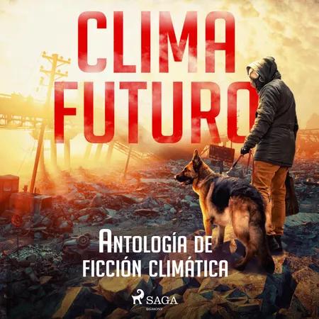 Clima futuro. Antología de ficción climática af Dioni Arroyo