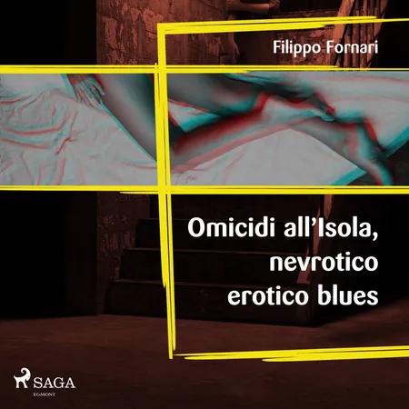Omicidi all’Isola, nevrotico erotico blues af Filippo Fornari