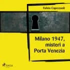 Milano, 1947, misteri a Porta Venezia af Fulvio Capezzuoli