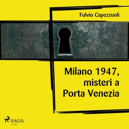 Milano, 1947, misteri a Porta Venezia af Fulvio Capezzuoli