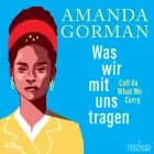 Was wir mit uns tragen - Call Us What We Carry (Gedichte) af Amanda Gorman