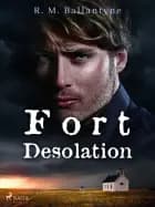 Fort Desolation af R. M. Ballantyne