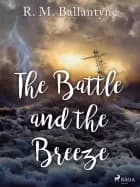 The Battle and the Breeze af R. M. Ballantyne