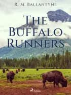 The Buffalo Runners af R. M. Ballantyne