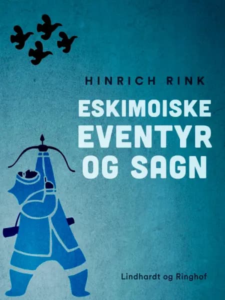 Eskimoiske eventyr og sagn af Hinrich Rink