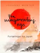 Fra morgenrødens rige. Fortællinger fra Japan af Johanne Münter
