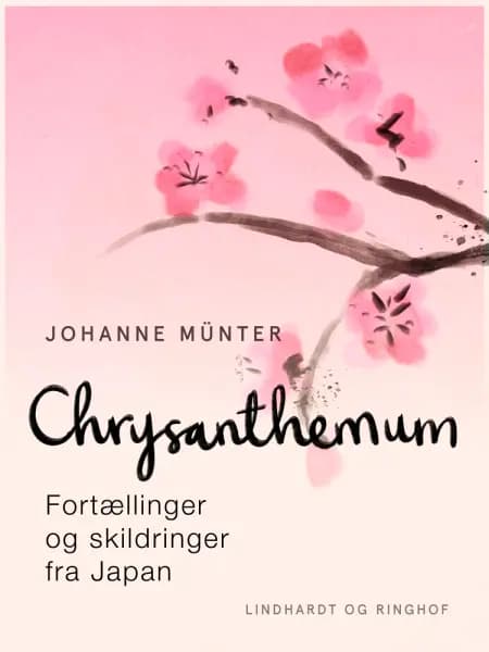 Chrysanthemum. Fortællinger og skildringer fra Japan af Johanne Münter
