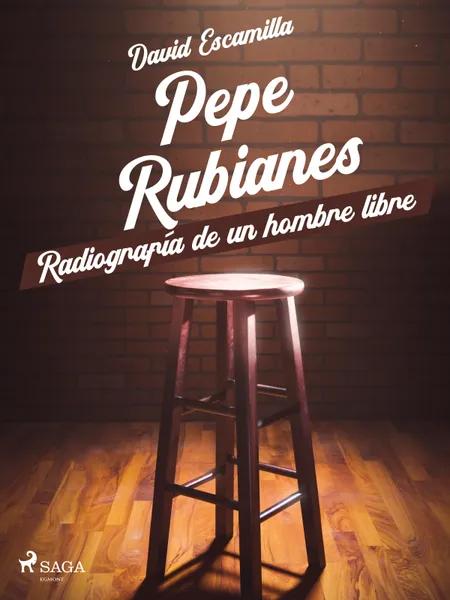Pepe Rubianes, radiografía de un hombre libre af David Escamilla Imparato