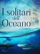 I solitari dell'Oceano af Emilio Salgari